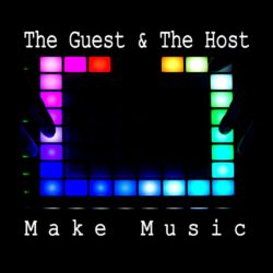 The Guest and The Host - The Guest & The Host - Make Music - Immersive Music Sound The Guest and The Host - The Guest & The Host - Make Music - Immersive Music Sound